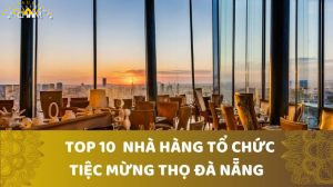 Nhà hàng tổ chức tiệc mừng thọ Đà Nẵng