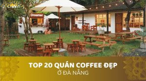 Top 20 quán Caffe đẹp Đà Nẵng