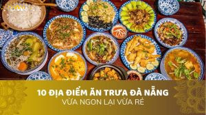 10 ĐỊA ĐIỂM ĂN TRƯA ĐÀ NẴNG VỪA NGON LẠI VỪA RẺ