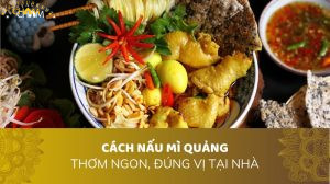 CÁCH NẤU MÌ QUẢNG THƠM NGON, ĐÚNG VỊ TẠI NHÀ