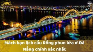 Lịch cầu Rồng phun lửa ở Đà Nẵng